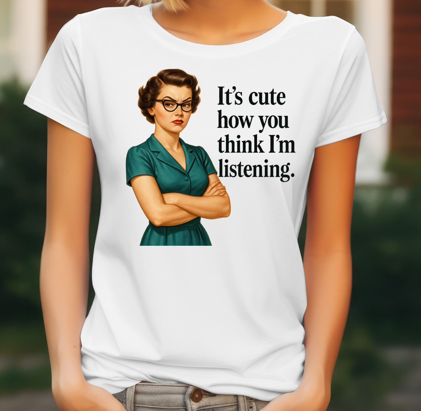 Not Listening Quote Women's T-Shirt on white women's T-shirt