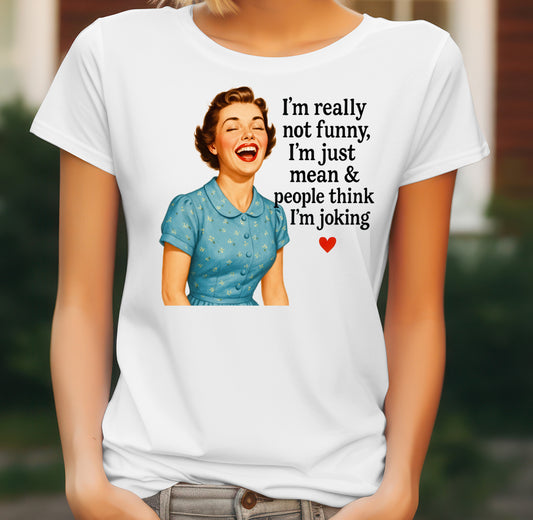 Mean Joke Quote Women's T-Shirt on white women's T-shirt